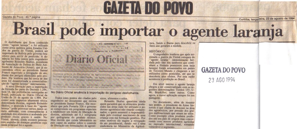 O agente laranja foi proibido no Brasil em 1977, mas o governo tentou adquiri-lo para uso como pesticida em 1994. Quanto a isso, importa lembrar que o Brasil é um dos países mais permissivos com relação ao uso de venenos na produção de alimentos.